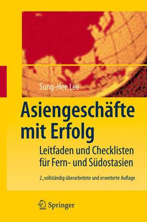 Asiengeschäfte mit Erfolg: Leitfaden und Checklisten für Fern- und Südostasien de Sung-Hee Lee