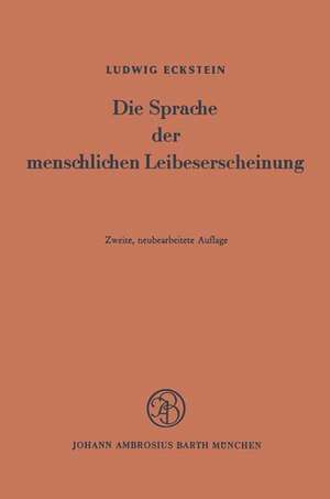 Die Sprache der menschlichen Leibeserscheinung de L. Eckstein