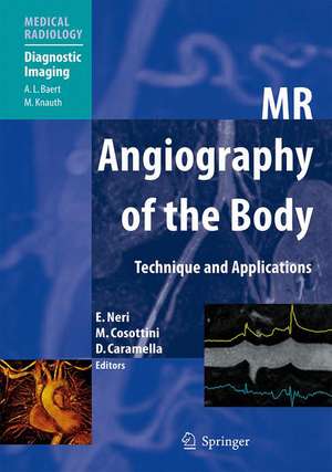 MR Angiography of the Body: Technique and Clinical Applications de Emanuele Neri