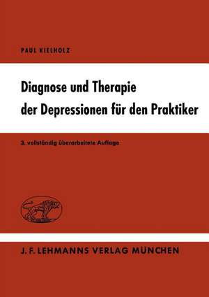 Diagnose und Therapie der Depressionen für den Praktiker de P. Kielholz