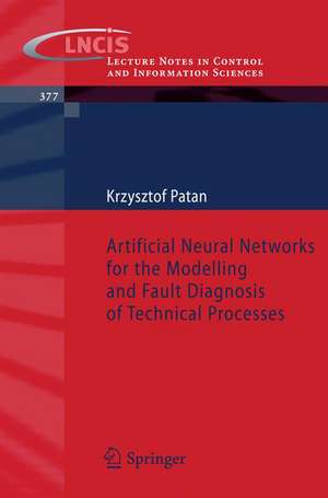 Artificial Neural Networks for the Modelling and Fault Diagnosis of Technical Processes de Krzysztof Patan