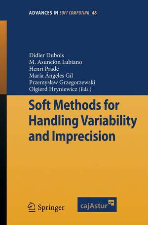 Soft Methods for Handling Variability and Imprecision de Didier Dubois