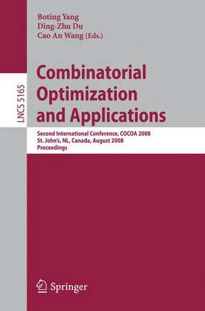 Combinatorial Optimization and Applications: Second International Conference, COCOA 2008, St. John's, NL, Canada, August 21-24, 2008, Proceedings de Boting Yang