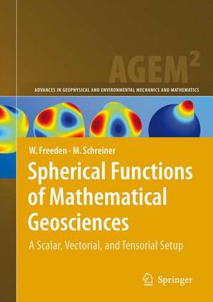 Spherical Functions of Mathematical Geosciences: A Scalar, Vectorial, and Tensorial Setup de Willi Freeden