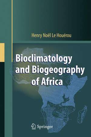 Bioclimatology and Biogeography of Africa de Henry N. Houérou