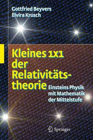 Kleines 1x1 der Relativitätstheorie: Einsteins Physik mit Mathematik der Mittelstufe de Gottfried Beyvers