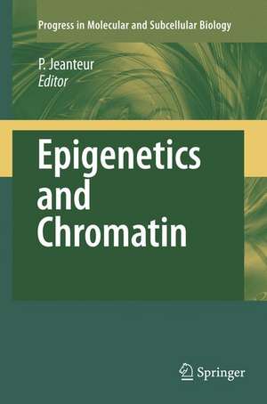 Epigenetics and Chromatin de Philippe Jeanteur