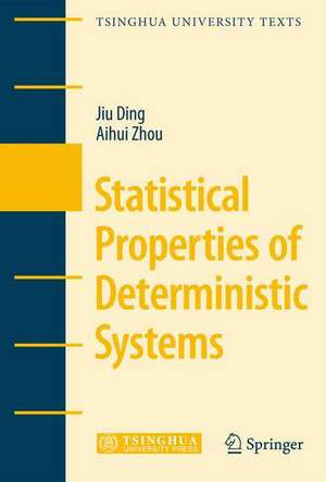 Statistical Properties of Deterministic Systems de Jiu Ding