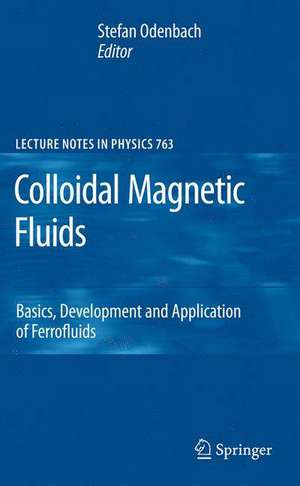 Colloidal Magnetic Fluids: Basics, Development and Application of Ferrofluids de Stefan Odenbach