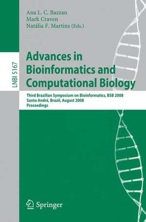 Advances in Bioinformatics and Computational Biology: Third Brazilian Symposium on Bioinformatics, BSB 2008, Sao Paulo, Brazil, August 28-30, 2008, Proceedings de Ana L.C. Bazzan