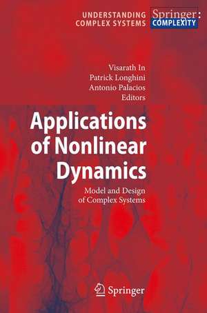 Applications of Nonlinear Dynamics: Model and Design of Complex Systems de Visarath In