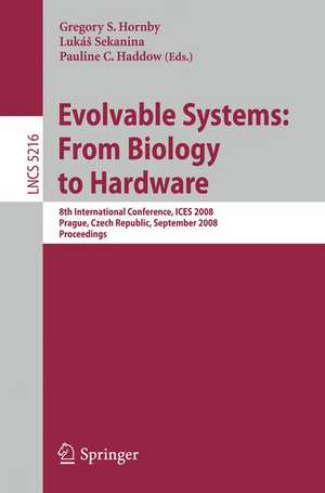 Evolvable Systems: From Biology to Hardware: 8th International Conference, ICES 2008, Prague, Czech Republic, September 21-24, 2008, Proceedings de Gregory S. Hornby