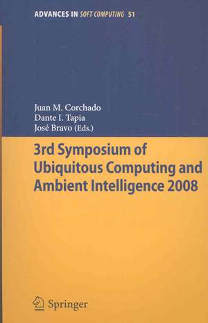 3rd Symposium of Ubiquitous Computing and Ambient Intelligence 2008 de Juan Manuel Corchado Rodríguez