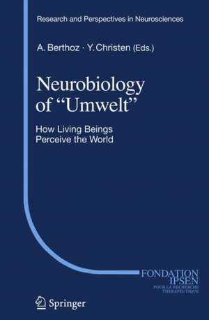 Neurobiology of "Umwelt": How Living Beings Perceive the World de Alain Berthoz