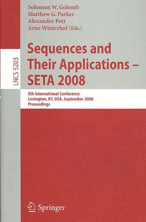 Sequences and Their Applications - SETA 2008: 5th International Conference Lexington, KY, USA, September 14-18, 2008, Proceedings de Solomon W. Golomb