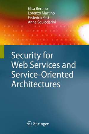 Security for Web Services and Service-Oriented Architectures de Elisa Bertino