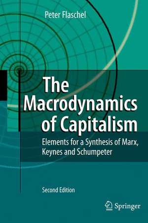 The Macrodynamics of Capitalism: Elements for a Synthesis of Marx, Keynes and Schumpeter de Peter Flaschel