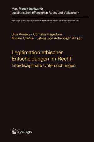 Legitimation ethischer Entscheidungen im Recht: Interdisziplinäre Untersuchungen de Silja Vöneky