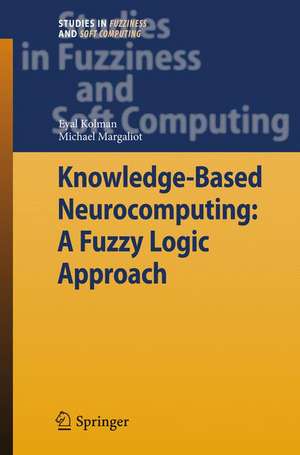 Knowledge-Based Neurocomputing: A Fuzzy Logic Approach de Eyal Kolman