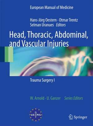 Head, Thoracic, Abdominal, and Vascular Injuries: Trauma Surgery I de Hans-Jörg Oestern