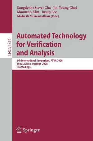 Automated Technology for Verification and Analysis: 6th International Symposium, ATVA 2008, Seoul, Korea, October 20-23, 2008, Proceedings de Sungdeok Cha