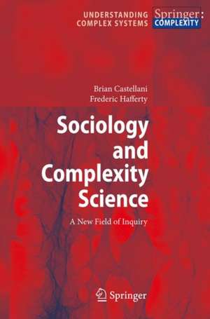 Sociology and Complexity Science: A New Field of Inquiry de Brian Castellani