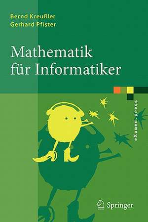 Mathematik für Informatiker: Algebra, Analysis, Diskrete Strukturen de Bernd Kreußler