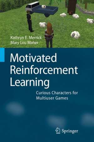 Motivated Reinforcement Learning: Curious Characters for Multiuser Games de Kathryn E. Merrick