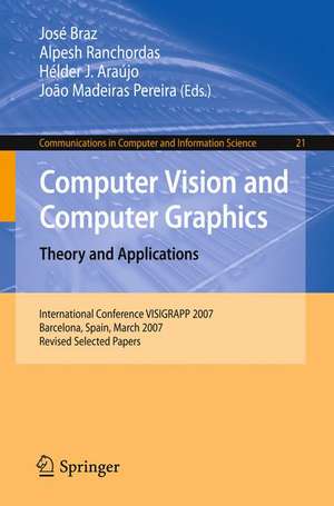 Computer Vision and Computer Graphics. Theory and Applications: International Conference VISIGRAPP 2007, Barcelona, Spain, March 8-11, 2007, Revised Selected Papers de José Braz