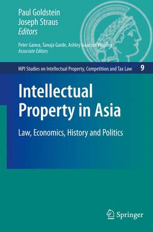 Intellectual Property in Asia: Law, Economics, History and Politics de Peter Ganea