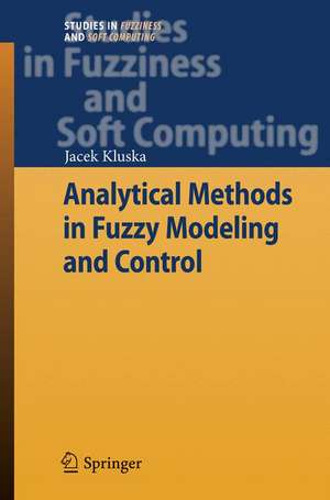 Analytical Methods in Fuzzy Modeling and Control de Jacek Kluska