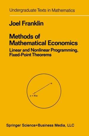 Methods of Mathematical Economics: Linear and Nonlinear Programming, Fixed-Point Theorems de Joel N. Franklin