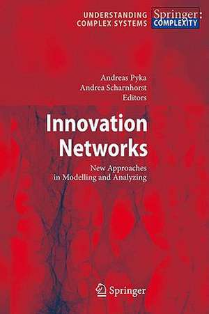 Innovation Networks: New Approaches in Modelling and Analyzing de Andreas Pyka