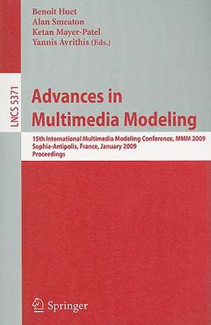 Advances in Multimedia Modeling: 15th International Multimedia Modeling Conference, MMM 2009, Sophia-Antipolis, France, January 7-9, 2009. Proceedings. de Benoit Huet