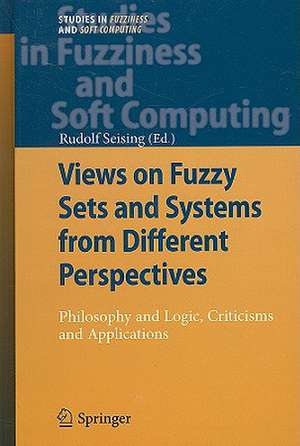 Views on Fuzzy Sets and Systems from Different Perspectives: Philosophy and Logic, Criticisms and Applications de Rudolf Seising