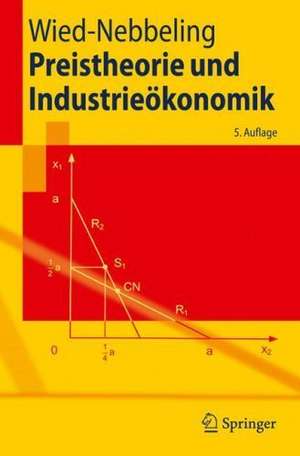 Preistheorie und Industrieökonomik de Susanne Wied-Nebbeling