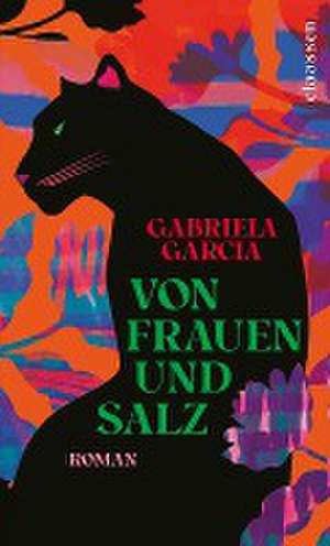 Von Frauen und Salz de Gabriela Garcia