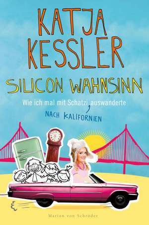 Silicon Wahnsinn de Katja Kessler