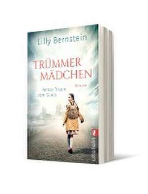 Trümmermädchen - Annas Traum vom Glück de Lilly Bernstein