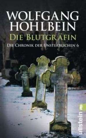 Die Chronik der Unsterblichen 06. Die Blutgräfin de Wolfgang Hohlbein