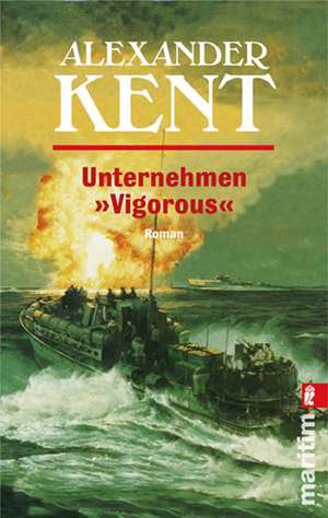 Unternehmen 'Vigorous' de Alexander Kent