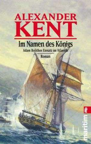 Im Namen des Königs de Alexander Kent