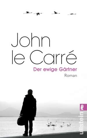 Der ewige Gärtner de John Le Carré