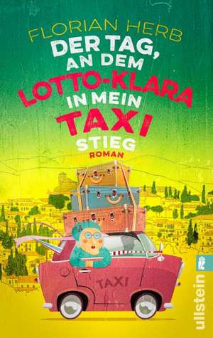 Der Tag, an dem Lotto-Klara in mein Taxi stieg de Florian Herb