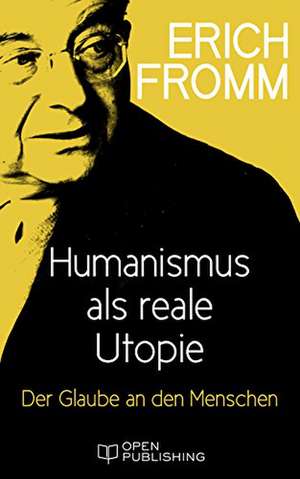 Humanismus als reale Utopie de Erich Fromm