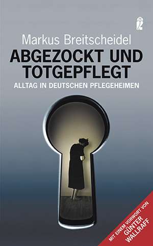 Abgezockt und totgepflegt de Markus Breitscheidel