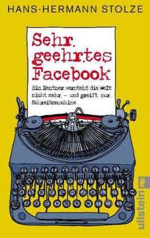 Sehr geehrtes Facebook! de Hans-Hermann Stolze