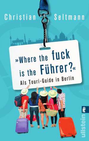 Where the fuck is the Führer? de Christian Seltmann