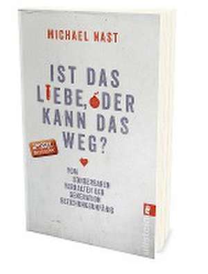 Ist das Liebe, oder kann das weg? de Michael Nast