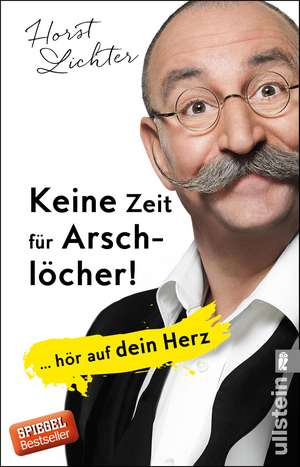 Keine Zeit für Arschlöcher! de Horst Lichter